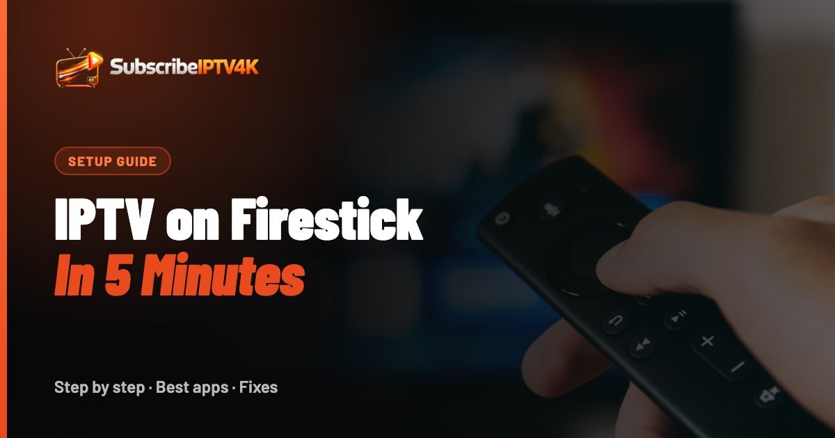 Firestick IPTV UK: Best Service & Setup 2026